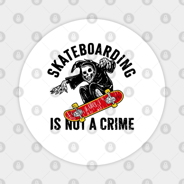 Skateboarding is not a Crime | Grim Reaper | Skull | Skateboard | Vintage | Classic Magnet by Ikibrai